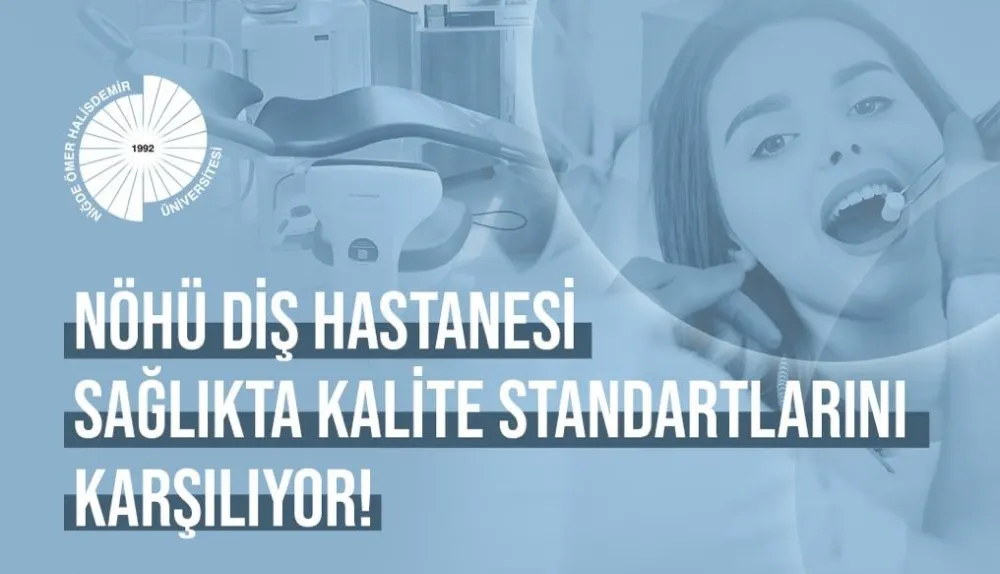 NÖHÜ Diş Hastanesi kalite standartlarıyla sağlık turizmine yeterli görüldü