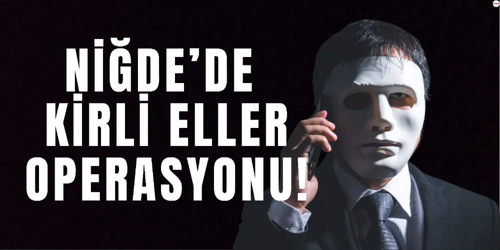 KİRLİ ELLER OPERASYONU !