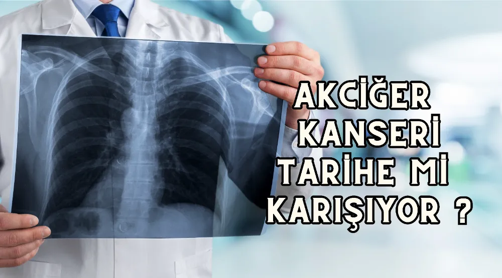 AKCİĞER KANSERİ TEDAVİ İÇİN UMUT IŞIĞI !