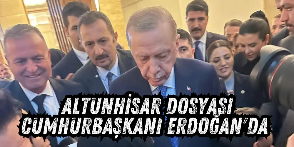 Başkan Doygun, Altunhisar dosyasını Cumhurbaşkanına sundu 