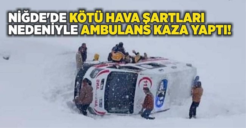 Kar yağışı nedeniyle ambulans kaza yaptı!