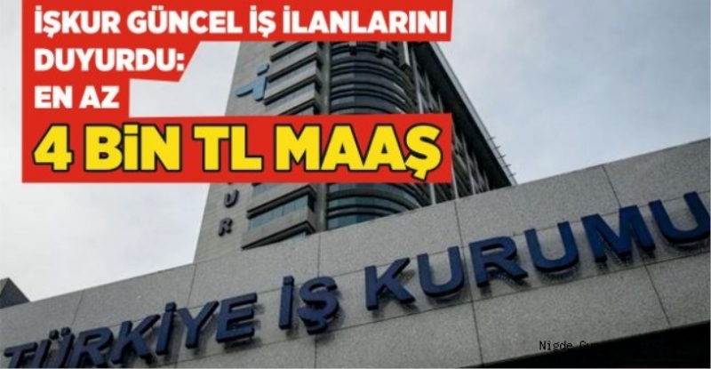 İŞKUR Güncel İş İlanlarını Duyurdu: En Az 4 Bin TL Maaş