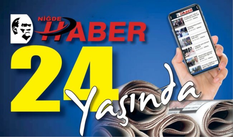 NİĞDE HABER GAZETESİ 24 YAŞINDA